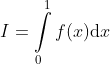 \displaystyle I=\int\limits_{0}^{1}{{f(x)\text{d}x}}